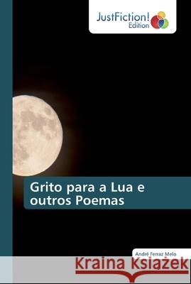 Grito para a Lua e outros Poemas André Ferraz Melo 9786200108159 Justfiction Edition - książka
