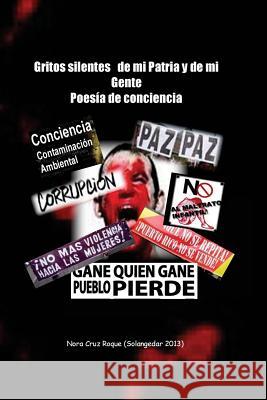 Gritos silentes de mi Patria y de mi Gente: Poesía de protesta social Cruz, Nora 9781494740030 Createspace - książka