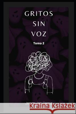 Gritos sin voz: Tomo 2 Jeremy Ian Garcia   9798391357124 Independently Published - książka