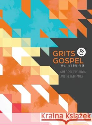 Grits & Gospel: Vol 1: Soul Fuel Harris, Troy, II 9781948145091 Grits & Gospel, LLC - książka