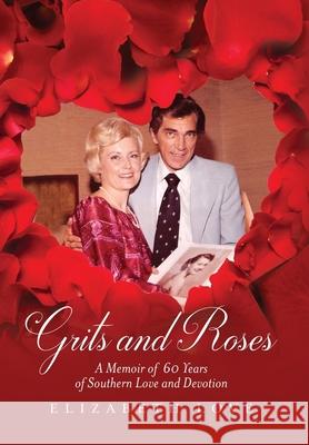 Grits and Roses: A Memoir of 60 Years of Southern Love and Devotion Elizabeth Love 9781638374084 Palmetto Publishing - książka