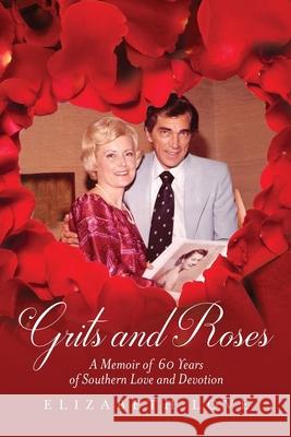 Grits and Roses: A Memoir of 60 Years of Southern Love and Devotion Elizabeth Love 9781638374091 Palmetto Publishing - książka