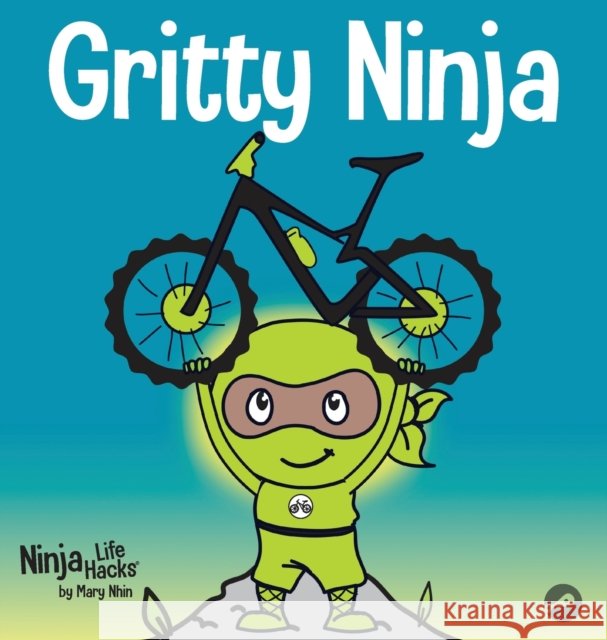 Gritty Ninja: A Children's Book About Dealing with Frustration and Developing Perseverance Mary Nhin Grow Gri Jelena Stupar 9781953399878 Grow Grit Press LLC - książka