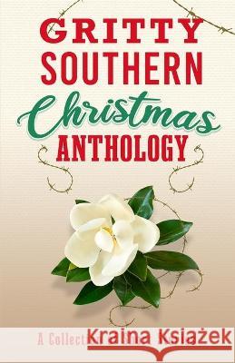 Gritty Southern Christmas Anthology: A Collection of Short Stories Laura Hunter, Vanessa Davis Griggs, W R Benton 9781949711899 Gritty South - książka