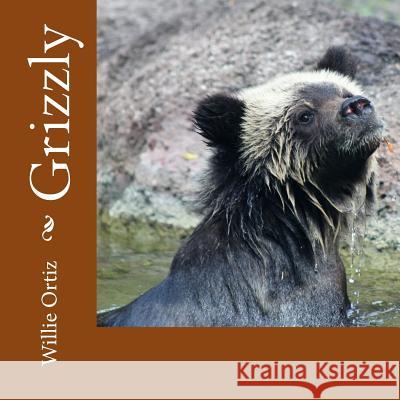 Grizzly MR Willie Ortiz 9781974315185 Createspace Independent Publishing Platform - książka