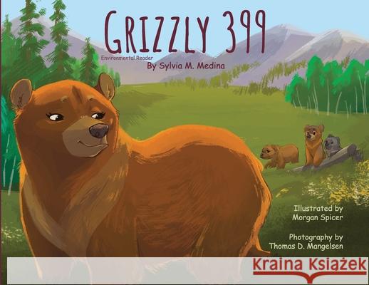 Grizzly 399 - Environmental Reader - Paperback Sylvia M. Medina Thomas Mangelsen Morgan Spicer 9781955023900 Green Kids Club, Inc. - książka