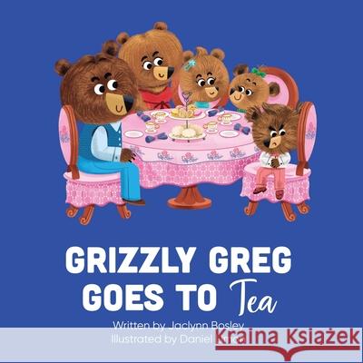 Grizzly Greg Goes to Tea Jaclynn Bosley 9781966786481 Blue Balloon Books - książka