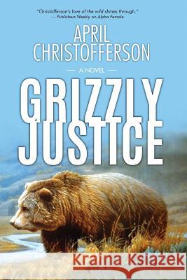 Grizzly Justice April Christofferson 9781970157000 Story Merchant Books - książka