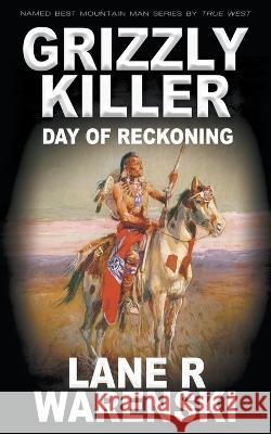 Grizzly Killer: Day of Reckoning Lane R Warenski 9781639774326 Wolfpack Publishing LLC - książka