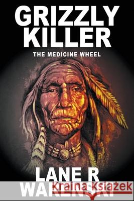 Grizzly Killer: The Medicine Wheel (Large Print Edition) Lane R. Warenski 9781641192521 Wolfpack Publishing LLC - książka