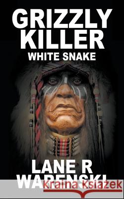 Grizzly Killer: White Snake Lane R. Warenski 9781641199223 Wolfpack Publishing LLC - książka