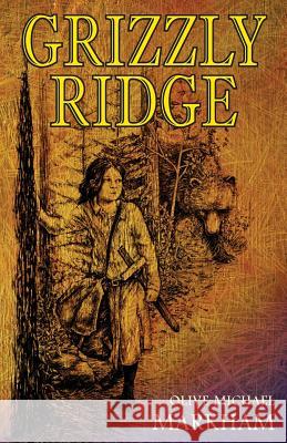 Grizzly Ridge Olive Michael Markham 9780615824888 Drawndog Press - książka