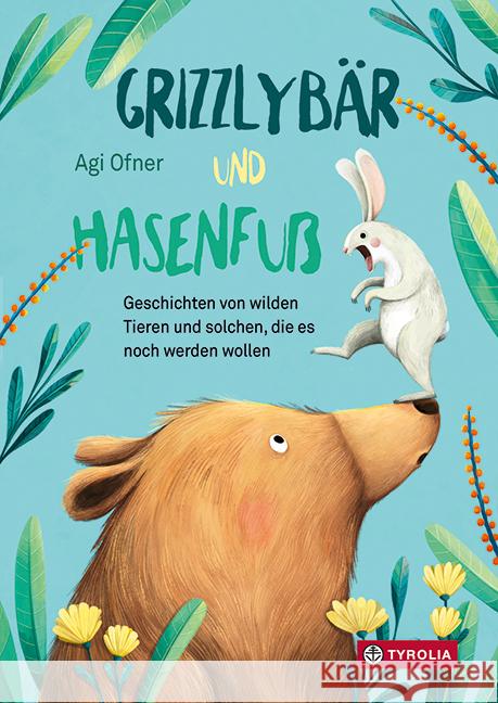 Grizzlybär und Hasenfuß Ofner, Agi 9783702240776 Tyrolia - książka