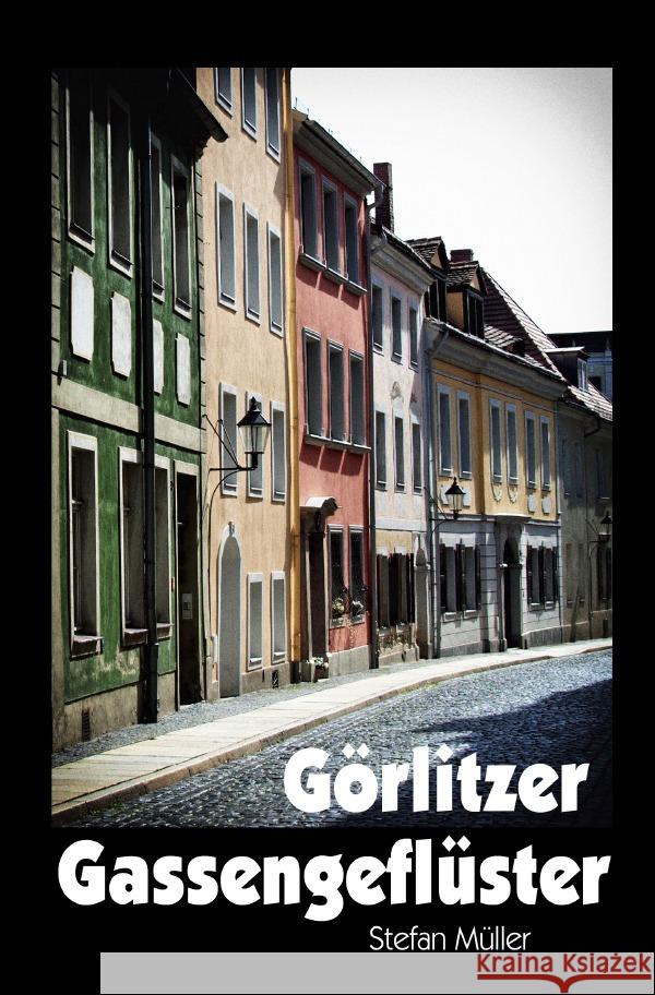 Görlitzer Gassengeflüster Müller, Stefan 9783819713811 epubli - książka