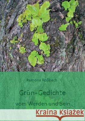 Gr?n-Gedichte: vom Werden und Sein Ramona Ro?bach 9783749449095 Bod - Books on Demand - książka