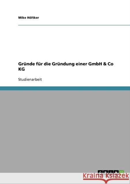 Gründe für die Gründung einer GmbH & Co KG Höltker, Mike 9783638643542 Grin Verlag - książka