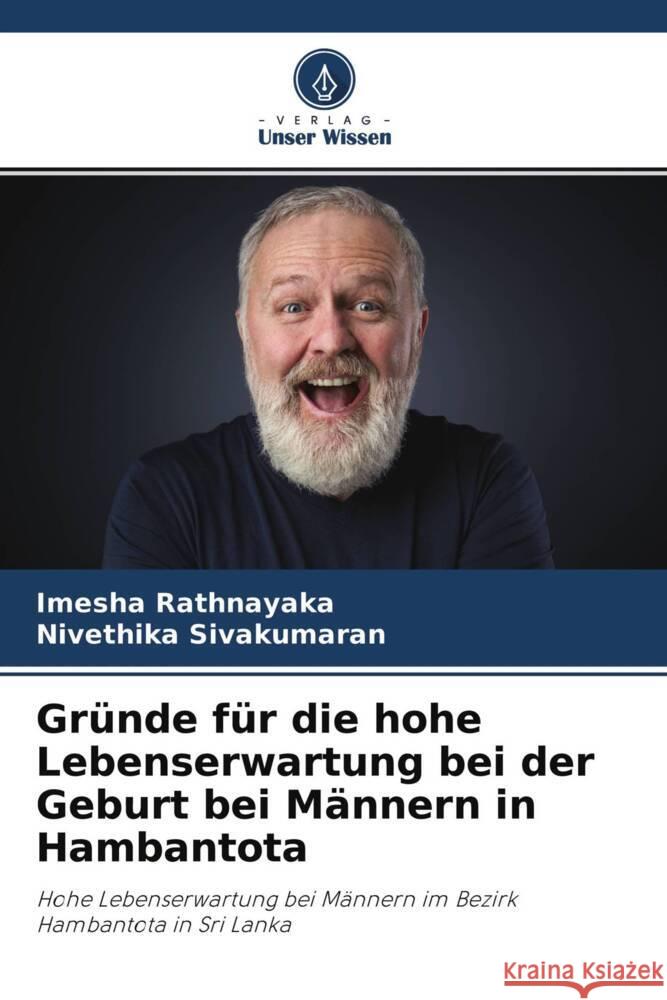 Gründe für die hohe Lebenserwartung bei der Geburt bei Männern in Hambantota Rathnayaka, Imesha, Sivakumaran, Nivethika 9786204544359 Verlag Unser Wissen - książka