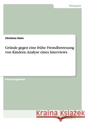 Gründe gegen eine frühe Fremdbetreuung von Kindern. Analyse eines Interviews Christina Stein 9783668113787 Grin Verlag - książka