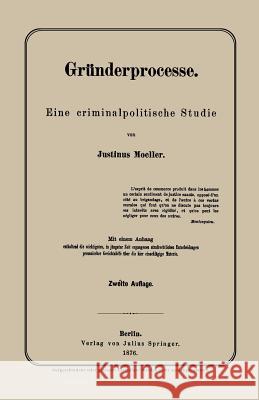 Gründerprocesse: Eine Criminalpolitische Studie Moeller, Justinus 9783642940392 Springer - książka
