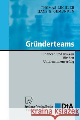Gründerteams: Chancen Und Risiken Für Den Unternehmenserfolg Lechler, Thomas 9783642632730 Physica-Verlag - książka