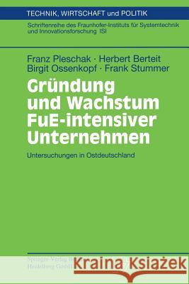 Gründung Und Wachstum Fue-Intensiver Unternehmen: Untersuchungen in Ostdeutschland Pleschak, Franz 9783790814781 Physica-Verlag HD - książka