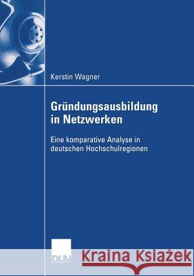 Gründungsausbildung in Netzwerken: Eine Komparative Analyse in Deuschen Hochschulregionen Schmude, Prof Dr Jürgen 9783835001886 Deutscher Universitatsverlag - książka