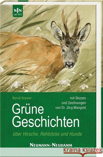 Grüne Geschichten : über Hirsche, Rehböcke und Hunde Krewer, Bernd 9783788819538 Neumann-Neudamm - książka