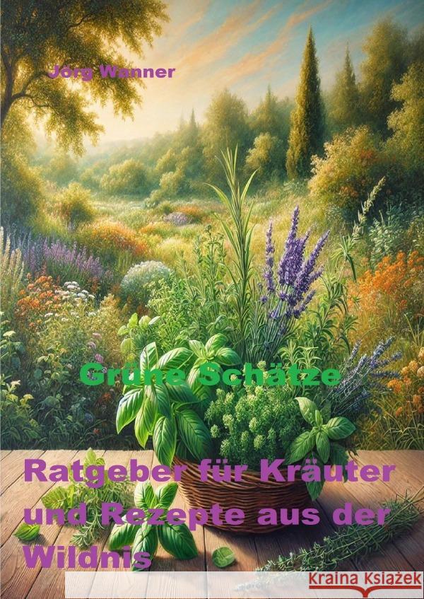 Grüne Schätze Wanner, Jörg 9783819024290 epubli - książka