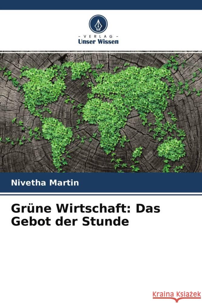 Grüne Wirtschaft: Das Gebot der Stunde Martin, Nivetha 9786204557830 Verlag Unser Wissen - książka