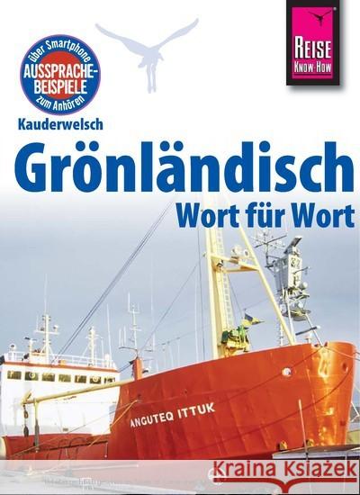 Grönländisch Wort für Wort : Über Smartphone Aussprachebeispiele zum Anhören Kölbl, Richard 9783894168964 Reise Know-How Verlag Rump - książka