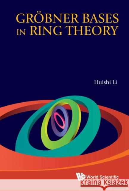 Grobner Bases in Ring Theory Li, Huishi 9789814365130 World Scientific Publishing Company - książka