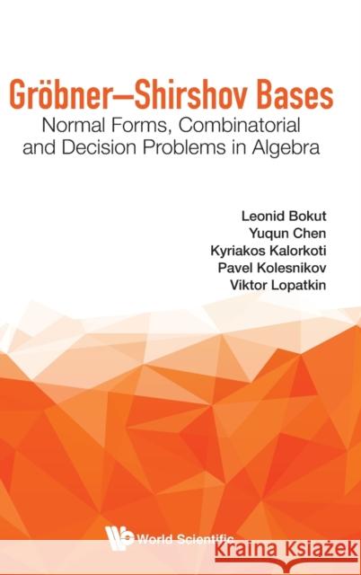 Grobner-Shirshov Bases: Normal Forms, Combinatorial and Decision Problems in Algebra  9789814619486 Not Avail - książka
