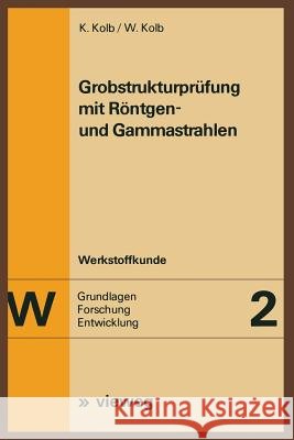 Grobstrukturprüfung Mit Röntgen- Und Gammastrahlen Kolb, Klaus 9783663019534 Vieweg+teubner Verlag - książka