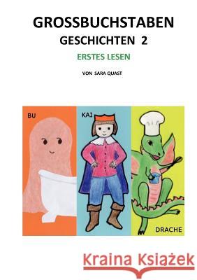 Großbuchstaben Geschichten 2: Bu, Kai und der Drache Quast, Sara 9783842344457 Books on Demand - książka