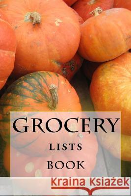 Grocery Lists Book: Stay Organized (11 Items or Less) R. J. Foster Richard B. Foster 9781522848967 Createspace Independent Publishing Platform - książka