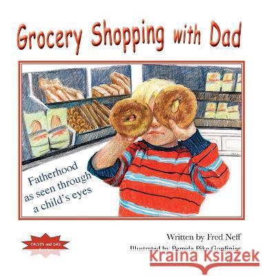 Grocery Shopping with Dad Fred Neff Pamela Pike Gordinier 9781950323968 Leaning Rock Press LLC - książka