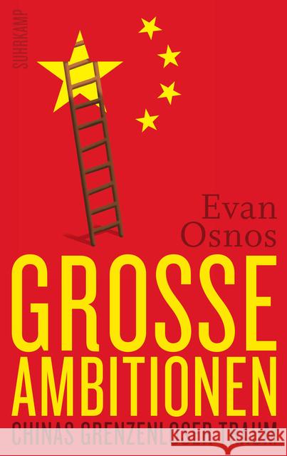 Große Ambitionen : Chinas grenzenloser Traum. Ausgezeichnet mit dem National Book Award, Non-Fiction 2014 Osnos, Evan 9783518424834 Suhrkamp - książka