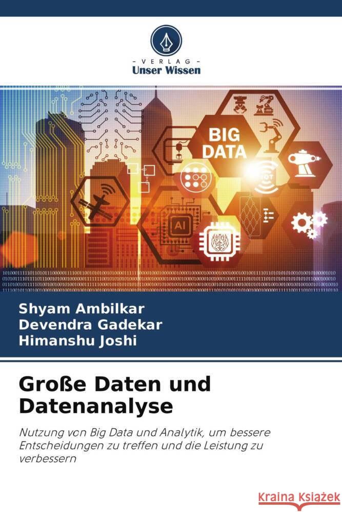 Große Daten und Datenanalyse Ambilkar, Shyam, Gadekar, Devendra, Joshi, Himanshu 9786204519654 Verlag Unser Wissen - książka
