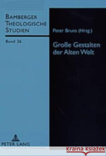 Große Gestalten Der Alten Welt Bamberger Theolog Studien E V 9783631534243 Lang, Peter, Gmbh, Internationaler Verlag Der - książka