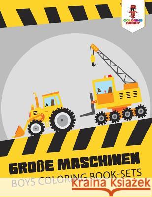 Große Maschinen: Boys Coloring Book-Sets Coloring Bandit 9780228210283 Coloring Bandit - książka