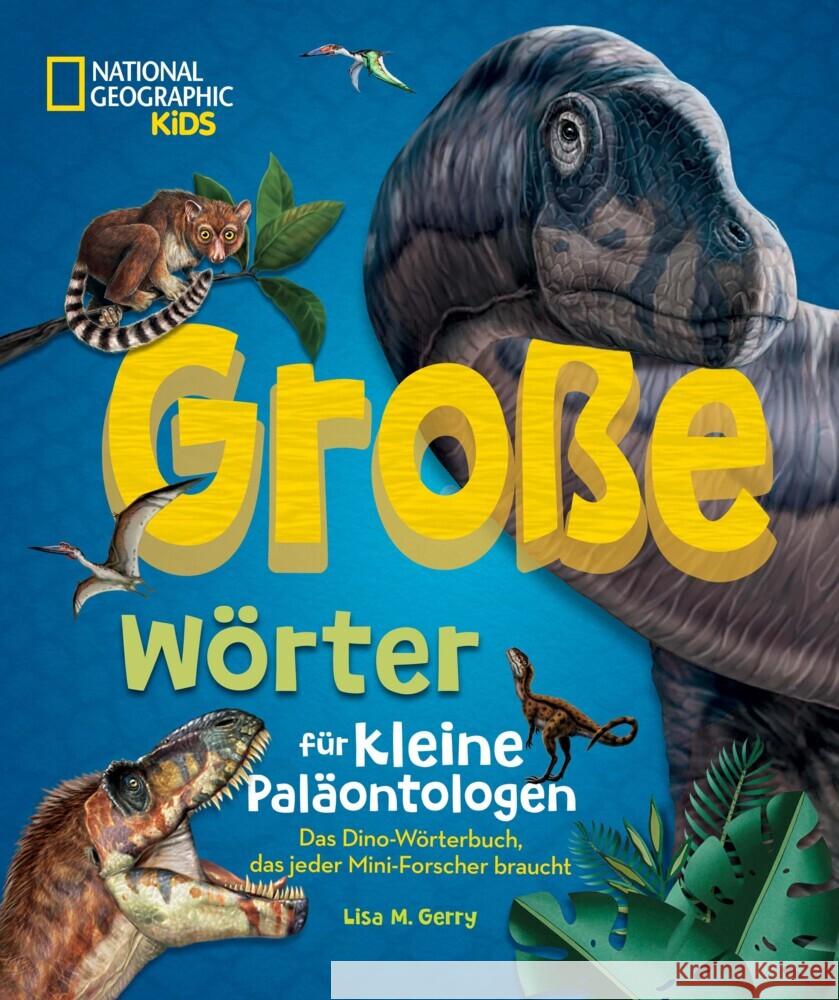 Große Wörter für kleine Paläontologen. Das Dino-Wörterbuch, das jeder Mini-Forscher braucht Gerry, Lisa M. 9788863126723 White Star - książka