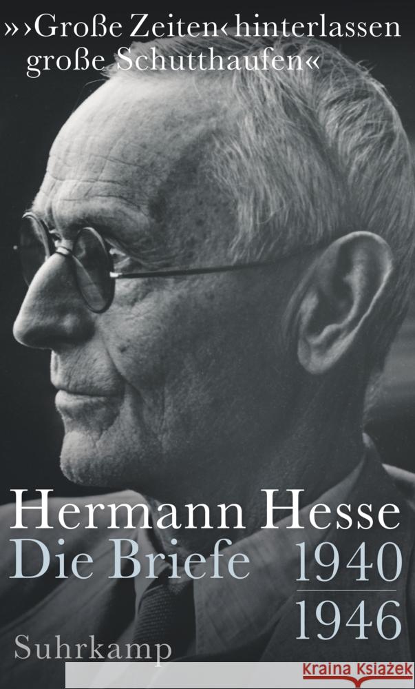 »'Große Zeiten' hinterlassen große Schutthaufen« Hesse, Hermann 9783518429532 Suhrkamp - książka