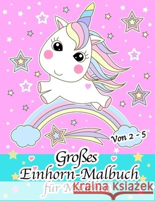 Großes Einhorn-Malbuch: für Mädchen im Alter von 2 - 5 Publishing, Jpv 9781678964306 Independently Published - książka