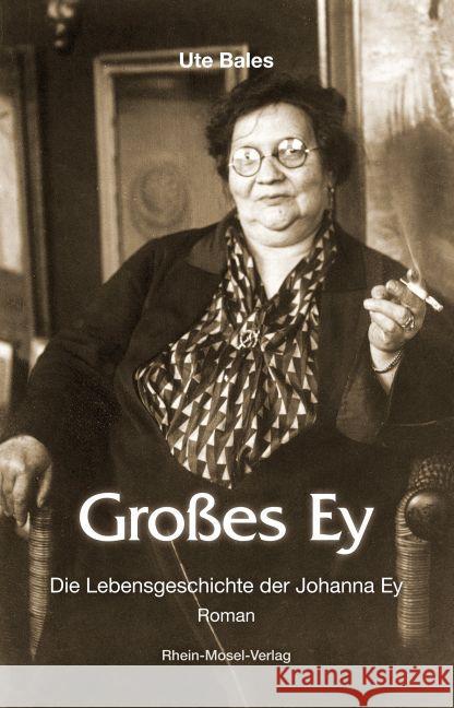 Großes Ey : Die Lebensgeschichte der Johanna Ey Bales, Ute 9783898010788 Rhein-Mosel-Verlag - książka