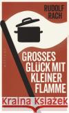 Großes Glück mit kleiner Flamme Rach, Rudolf 9783864893988 Westend