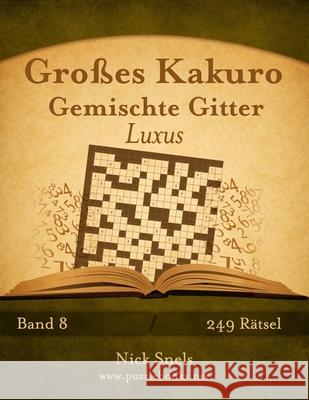 Großes Kakuro Gemischte Gitter Luxus - Band 8 - 249 Rätsel Nick Snels 9798669845209 Independently Published - książka