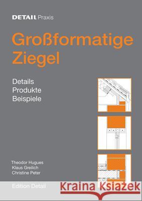 Groformatige Ziegel: Details, Produkte, Beispiele Hugues, Theodor; Greilich, Klaus; Peter, Christine 9783920034096 Detail - książka