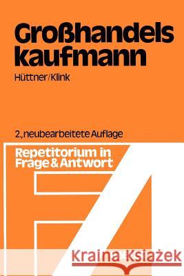 Großhandelskaufmann: Repetitorium in Frage Und Antwort Hüttner, Erich 9783409974646 Gabler Verlag - książka