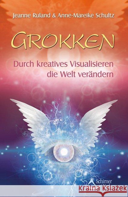 Grokken : Durch kreatives Visualisieren die Welt verändern Ruland, Jeanne; Schultz, Anne-Mareike 9783843450751 Schirner - książka