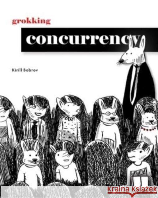 Grokking Concurrency Kirill Bobrov 9781633439771 Manning Publications - książka